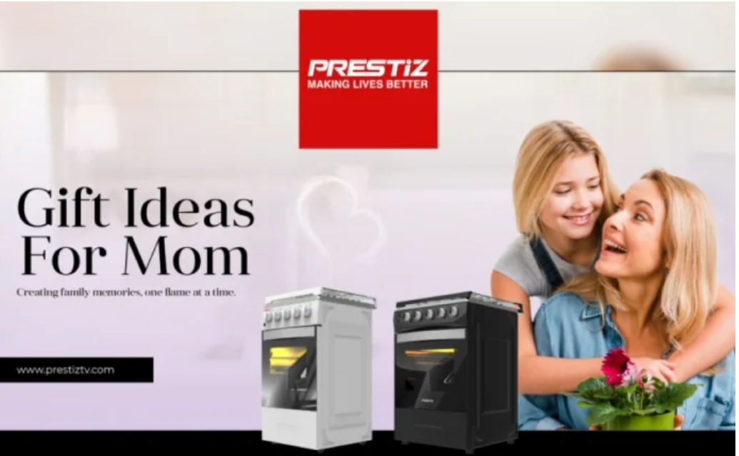 Celebrating Mother's Day with Prestiz Home Appliances